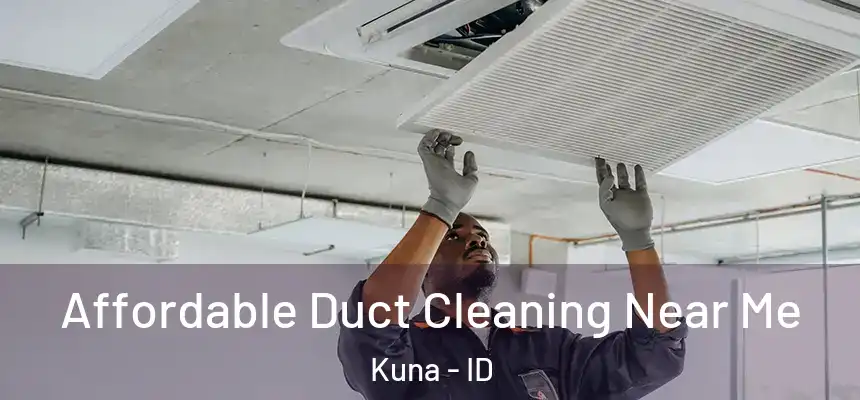  Affordable Duct Cleaning Near Me Kuna - ID