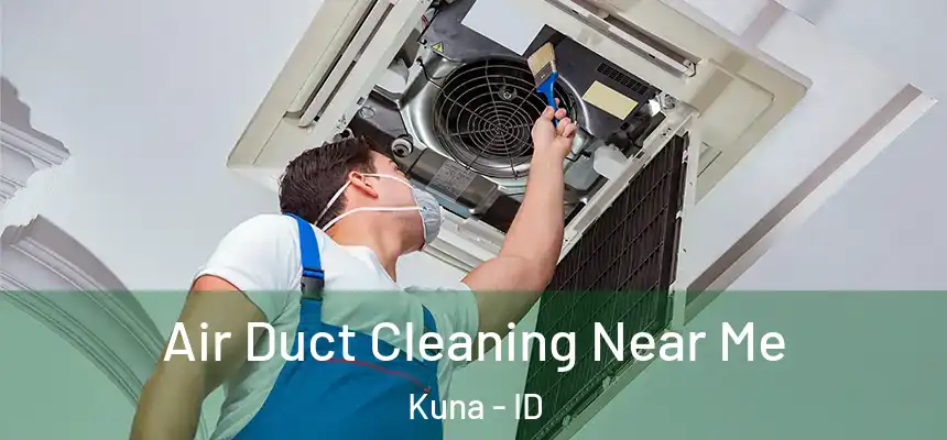  Air Duct Cleaning Near Me Kuna - ID