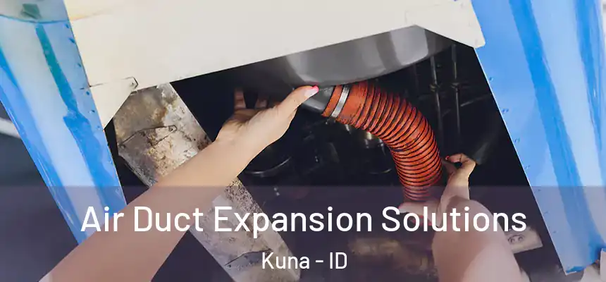  Air Duct Expansion Solutions Kuna - ID