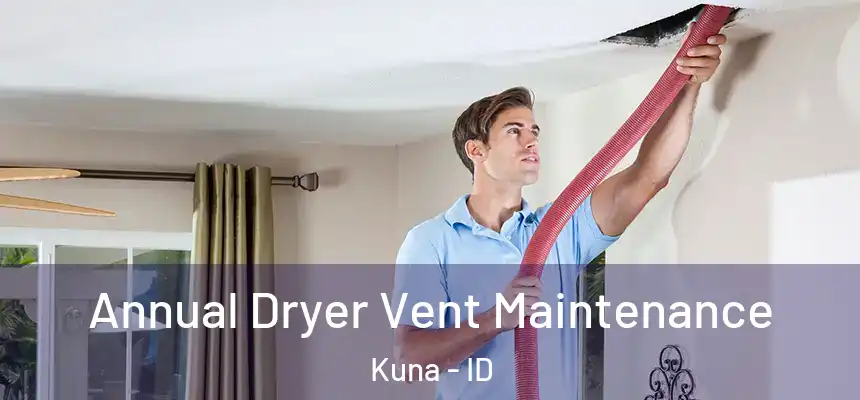  Annual Dryer Vent Maintenance Kuna - ID