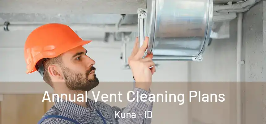  Annual Vent Cleaning Plans Kuna - ID