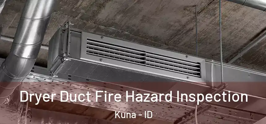  Dryer Duct Fire Hazard Inspection Kuna - ID