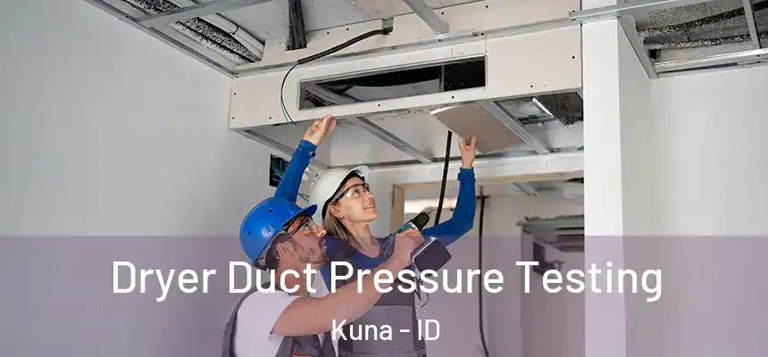  Dryer Duct Pressure Testing Kuna - ID