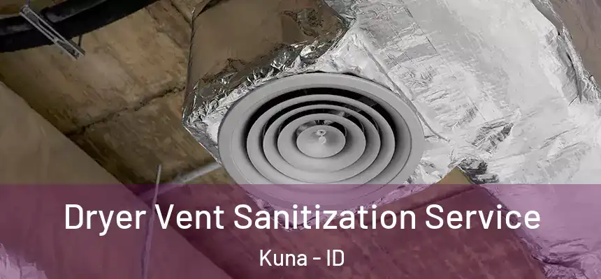  Dryer Vent Sanitization Service Kuna - ID