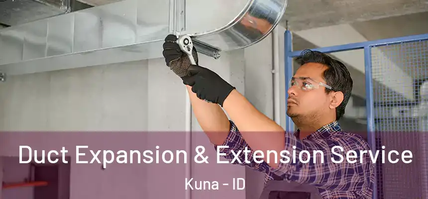  Duct Expansion & Extension Service Kuna - ID