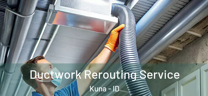  Ductwork Rerouting Service Kuna - ID