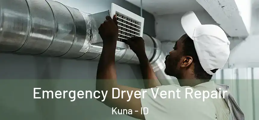  Emergency Dryer Vent Repair Kuna - ID