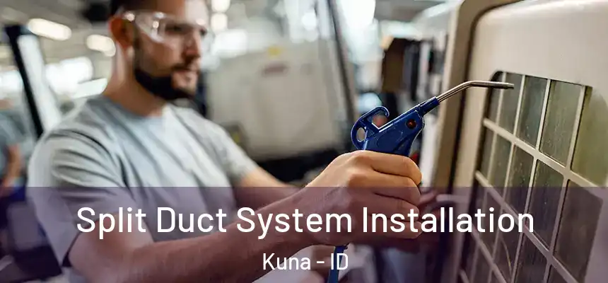  Split Duct System Installation Kuna - ID