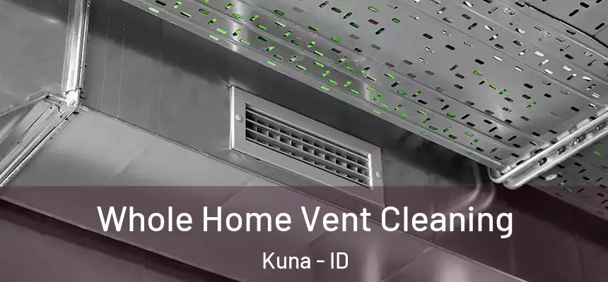  Whole Home Vent Cleaning Kuna - ID